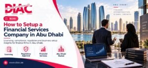 How to Setup a Financial Services Company in Abu Dhabi