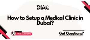 How to Setup a Medical Clinic in Dubai