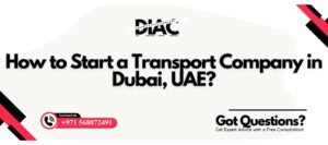 How to Start a Transport Company in Dubai, UAE