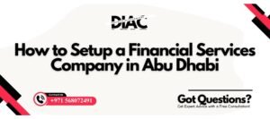 How to Setup a Financial Services Company in Abu Dhabi