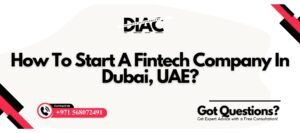 How To Start A Fintech Company In Dubai, UAE