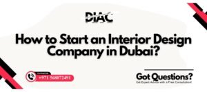 How to Start an Interior Design Company in Dubai