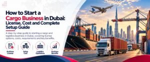 Start cargo business in dubai guide