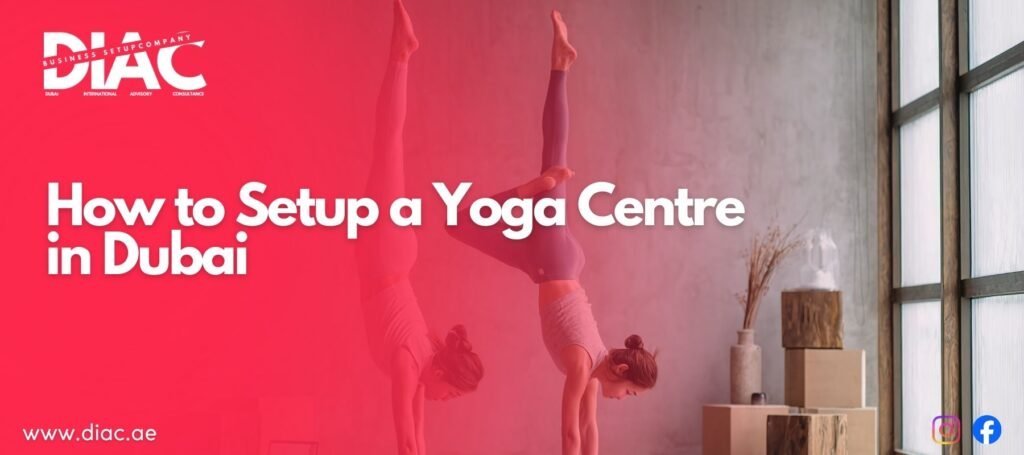 How to Setup a Yoga Centre in Dubai