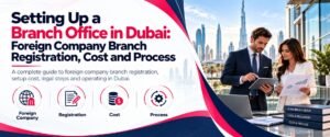 Setting up a branch office in dubai guide