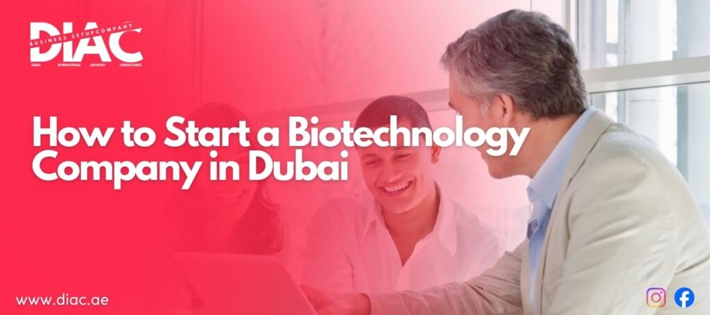 How to Start a Biotechnology Company in Dubai