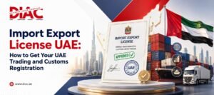 Import Export License UAE Guide