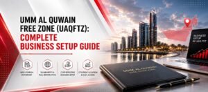 Umm Al Quwain Free Zone Company Formation Guide