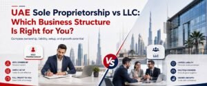 UAE Sole Proprietorship vs LLC